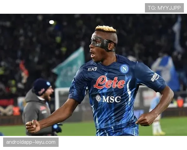 奥斯梅恩的冲击型中锋战术价值解析 奥斯梅恩的冲击型中锋战术价值解析